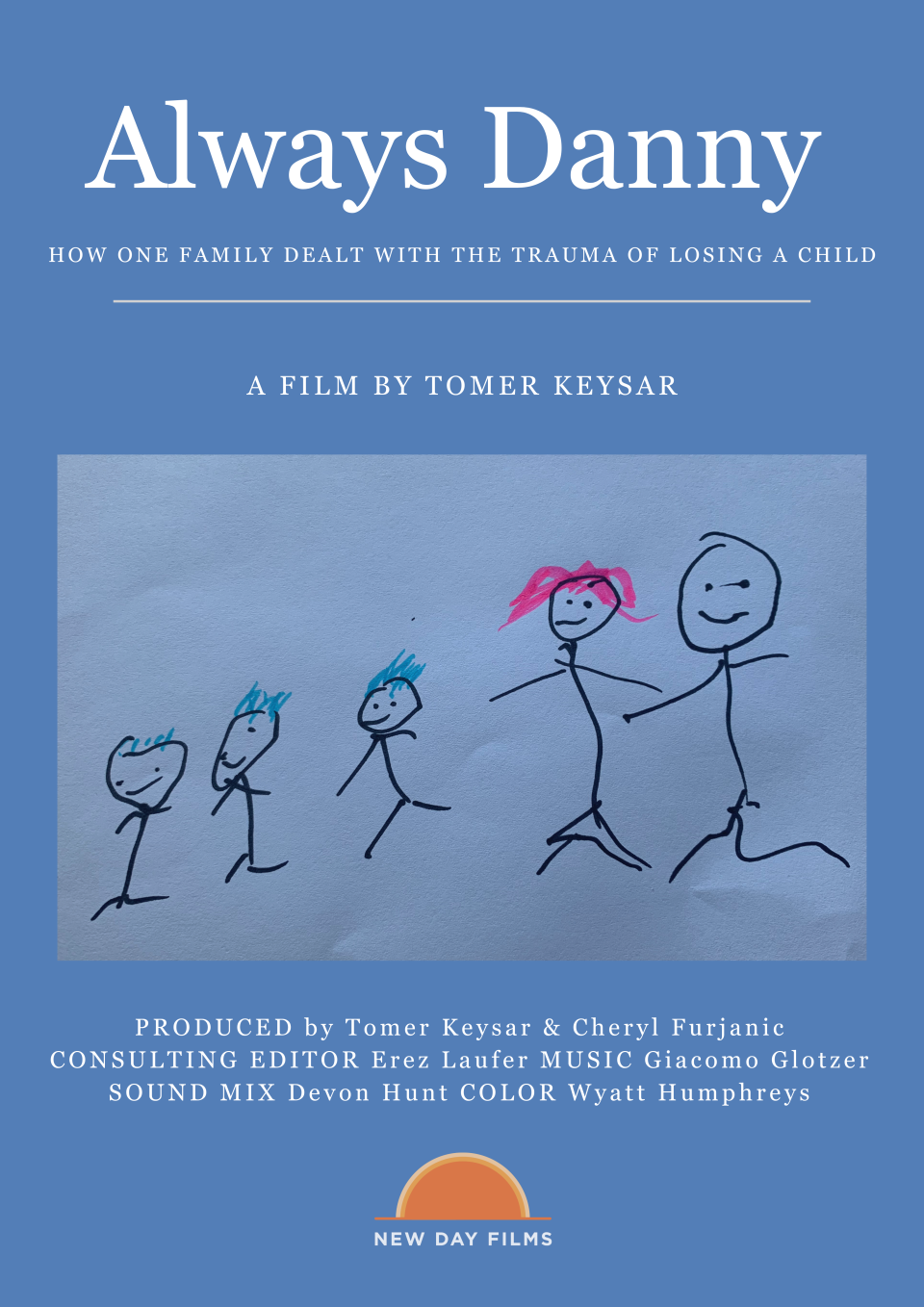 The poster has a rich blue background with the title "Always Danny" in white font at the top of the page. Below the title is the tagline "How one family dealt with the trauma of losing a child." in white font. In the middle of the poster is a stick figure drawing of a family, three kids with blue hair, a mom with pink hair and a dad with no hair.